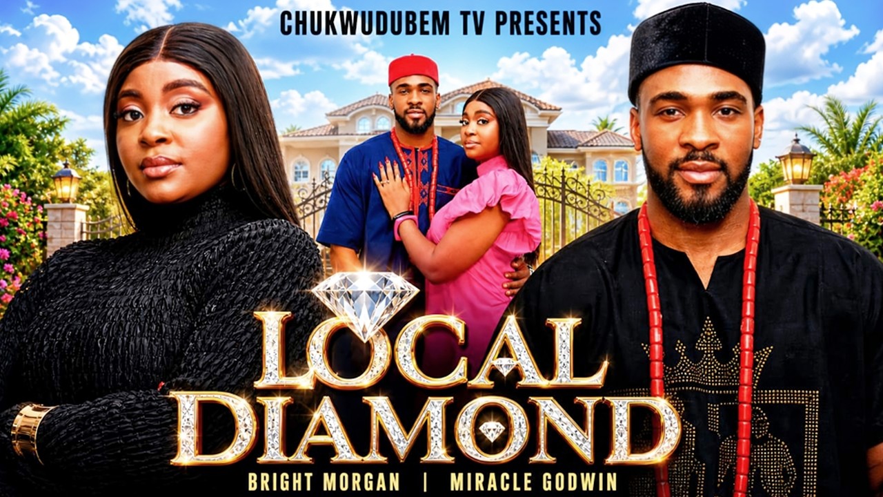 LOCAL DIAMOND BRIGHT MORGAN MIRACLE GODWIN Latest Nigerian Movies