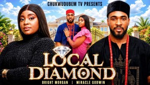 LOCAL DIAMOND BRIGHT MORGAN MIRACLE GODWIN Latest Nigerian Movies