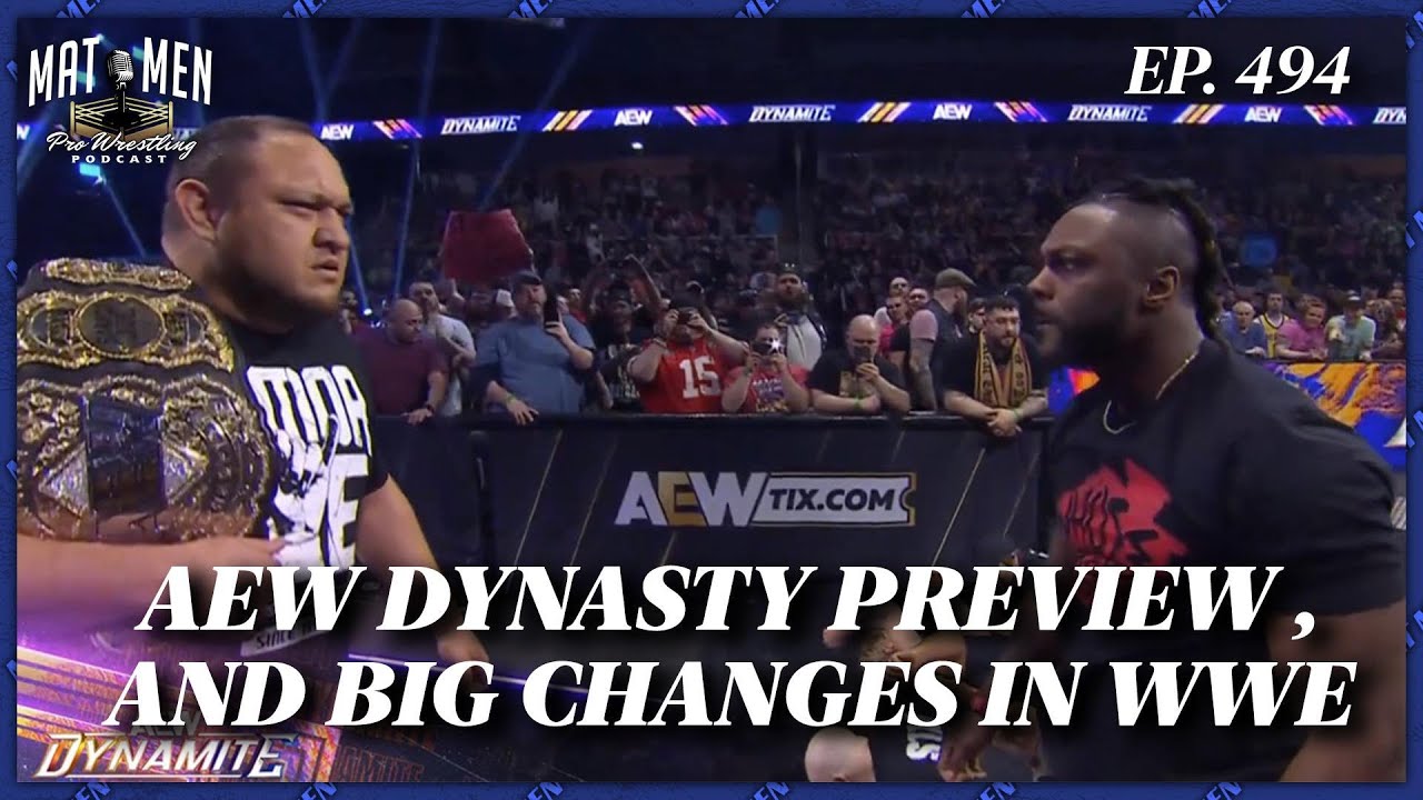 AEW Dynasty Preview, and Big Changes in WWE! - Mat Men Pro Wrestling Podcast Ep. 494