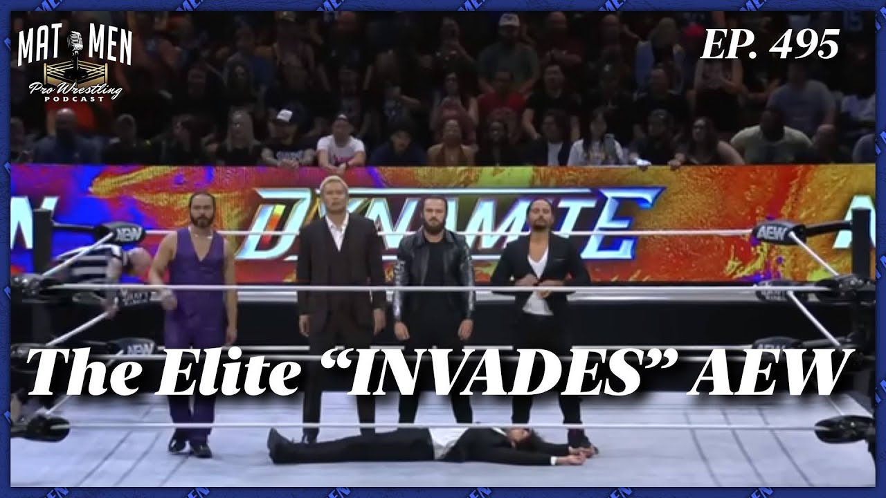 The Elite "INVADES" AEW - Mat Men Pro Wrestling Podcast Ep. 495