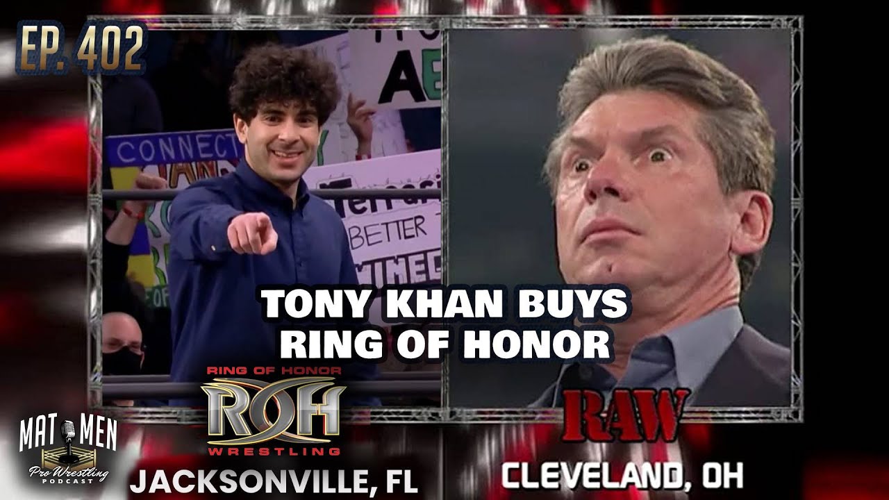 Tony Kahn Buys Ring of Honor!!! - Mat Men Pro Wrestling Podcast Ep. 402