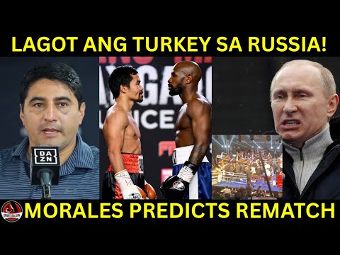 Morales PREDIKSYON sa Pacquiao vs Floyd | Turkey LAGOT sa Russia sa pag KUYOG ng Boxer!