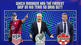 World Cup Questions: Which manager has the firmest grip 50 days out? | Futbol Americas