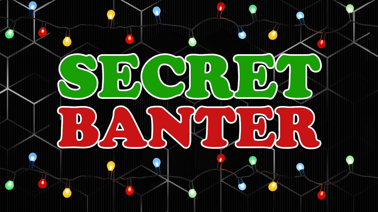 Secret Banter 2025