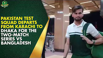 Pakistan Test Squad Departs from Karachi to Dhaka for the Two-Match Series vs Bangladesh | MA2K