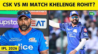 CSK vs MI, IPL 2026: ROHIT SHARMA CHENNAI के खिलाफ खेलेंगे? MUMBAI INDIANS ने बताई INSIDE STORY