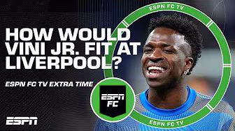 Should Liverpool put in a bid for Vini Jr. this summer⁉️ | ESPN FC Extra Time