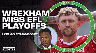 EPL RELEGATION BATTLE ⚔️ + Wrexham fail to qualify for EFL Championship playoffs | ESPN FC
