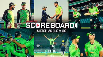 Behind the Scoreboard Match 26 | LQ v QG | HBL PSL 11