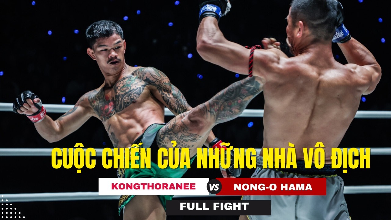 XA THÌ ĐÁ, GẦN TUNG CHỎ, Kongthoranee hạ huyền thoại Nong-O