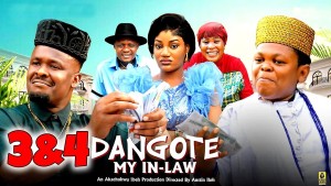 DANGOTE MY IN-LAW 3&4