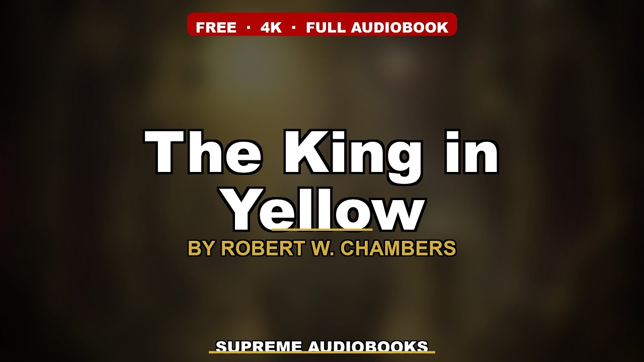 The King in Yellow by Robert W. Chambers - Full Audiobook