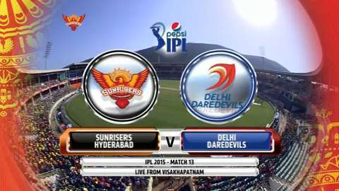IPL 2015 M13: SRH vs DD – Match Highlights