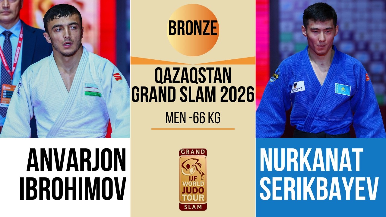 Anvarjon IBROHIMOV VS Nurkanat SERIKBAYEV | Qazaqstan Grand Slam 2026 | BRONZE -66 kg