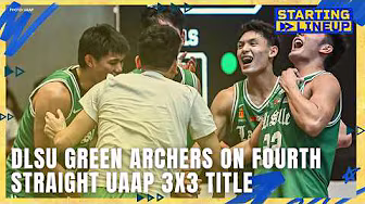DLSU Green Archers on bagging a fourth straight UAAP 3X3 championship | STARTING LINEUP | HIGHLIGHTS
