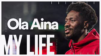 MY LIFE | Ola Aina On His Footballing Journey 💫