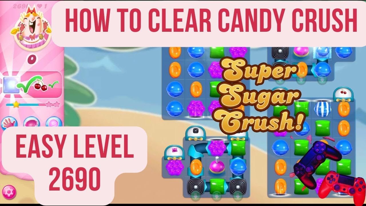 Candy Crush | Level 2690 | Easy Level | First Attempt | 2 Star | Gameplay walkthrough