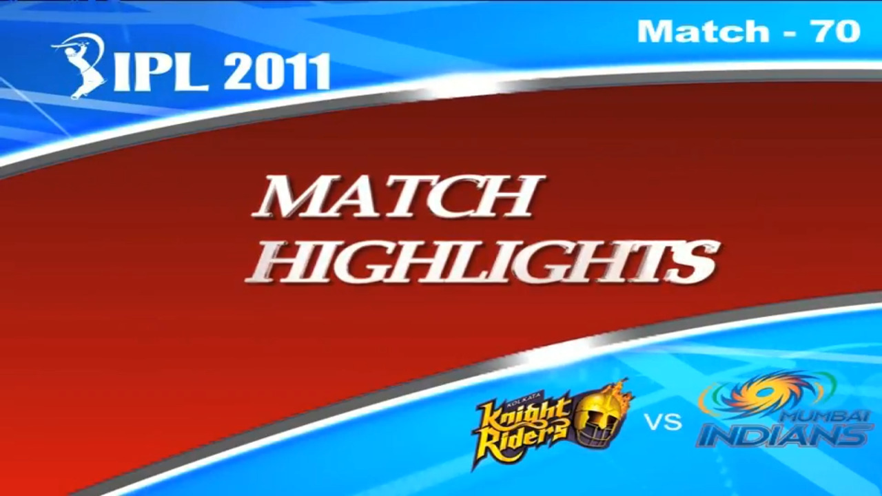 IPL 2011 Match 70 Highlights KKR vs MI