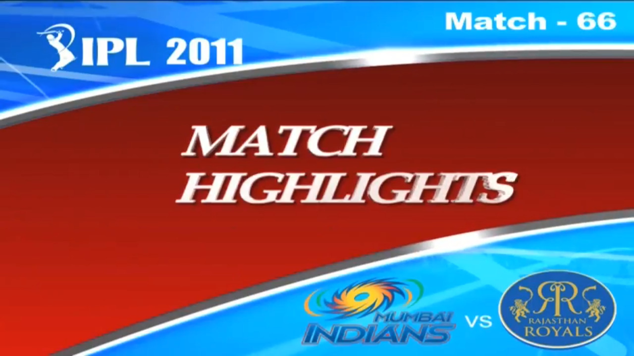 IPL 2011 Match 66 Highlights MI vs RR