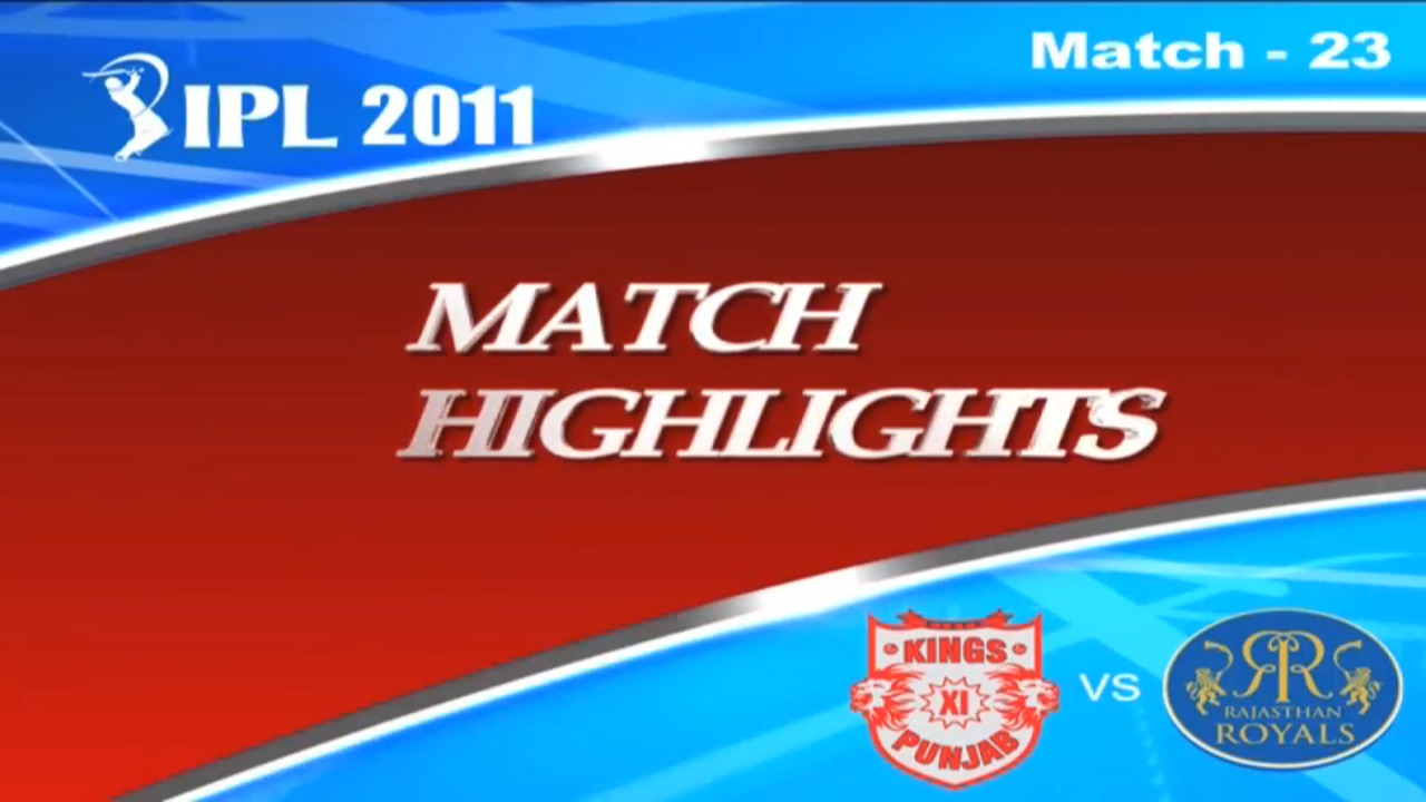 IPL 2011 Match 23 Highlights KXIP vs RR