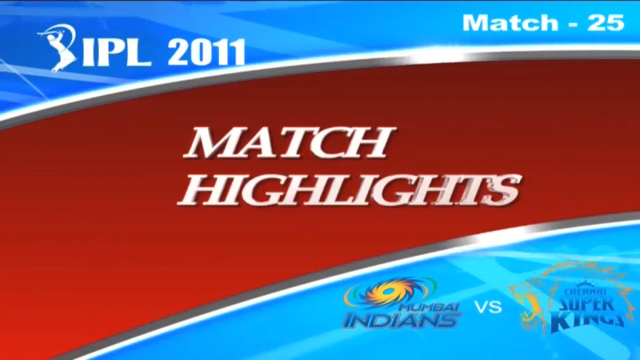 IPL 2011 Match 25 Highlights MI vs CSK