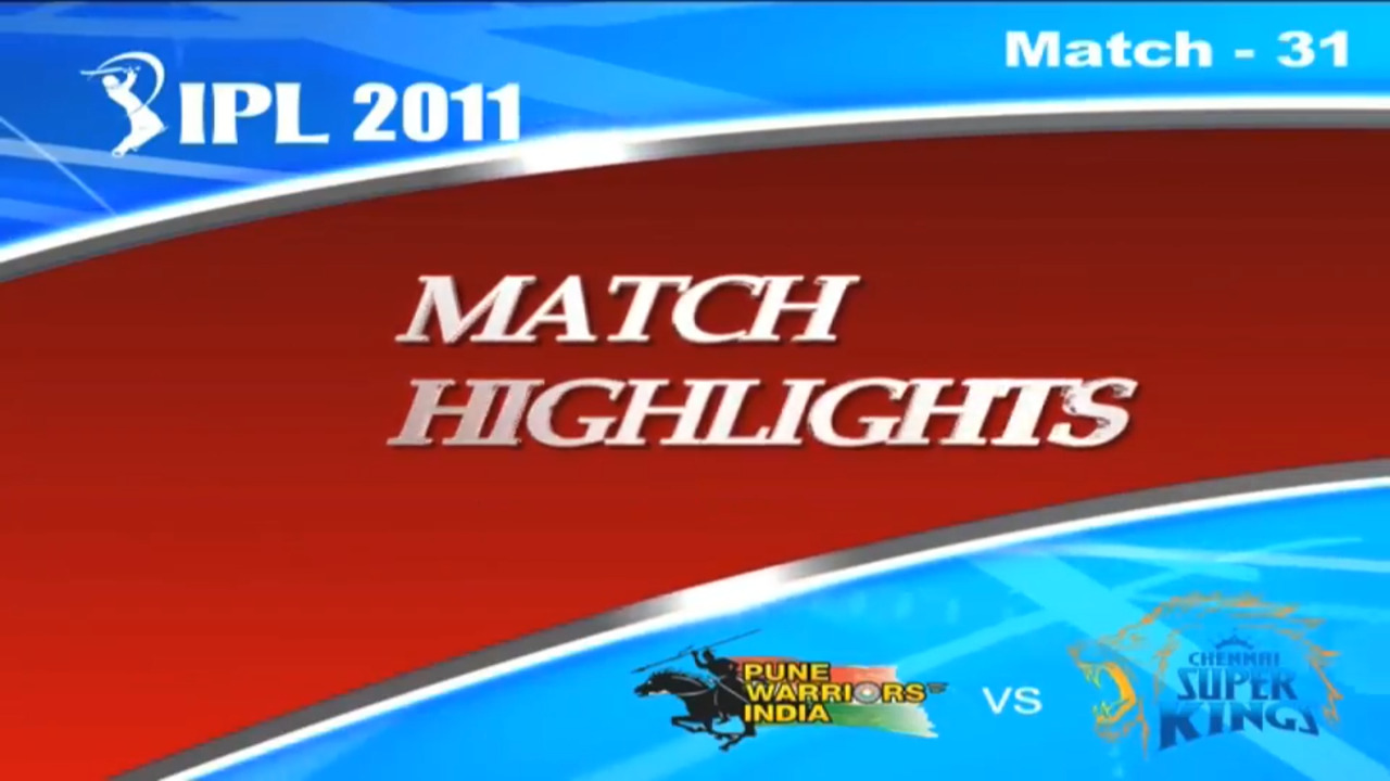 IPL 2011 Match 31 Highlights PWI vs CSK