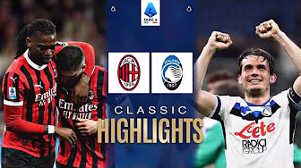 MILAN-ATALANTA | CLASSIC HIGHLIGHTS SERIE A 2024/25
