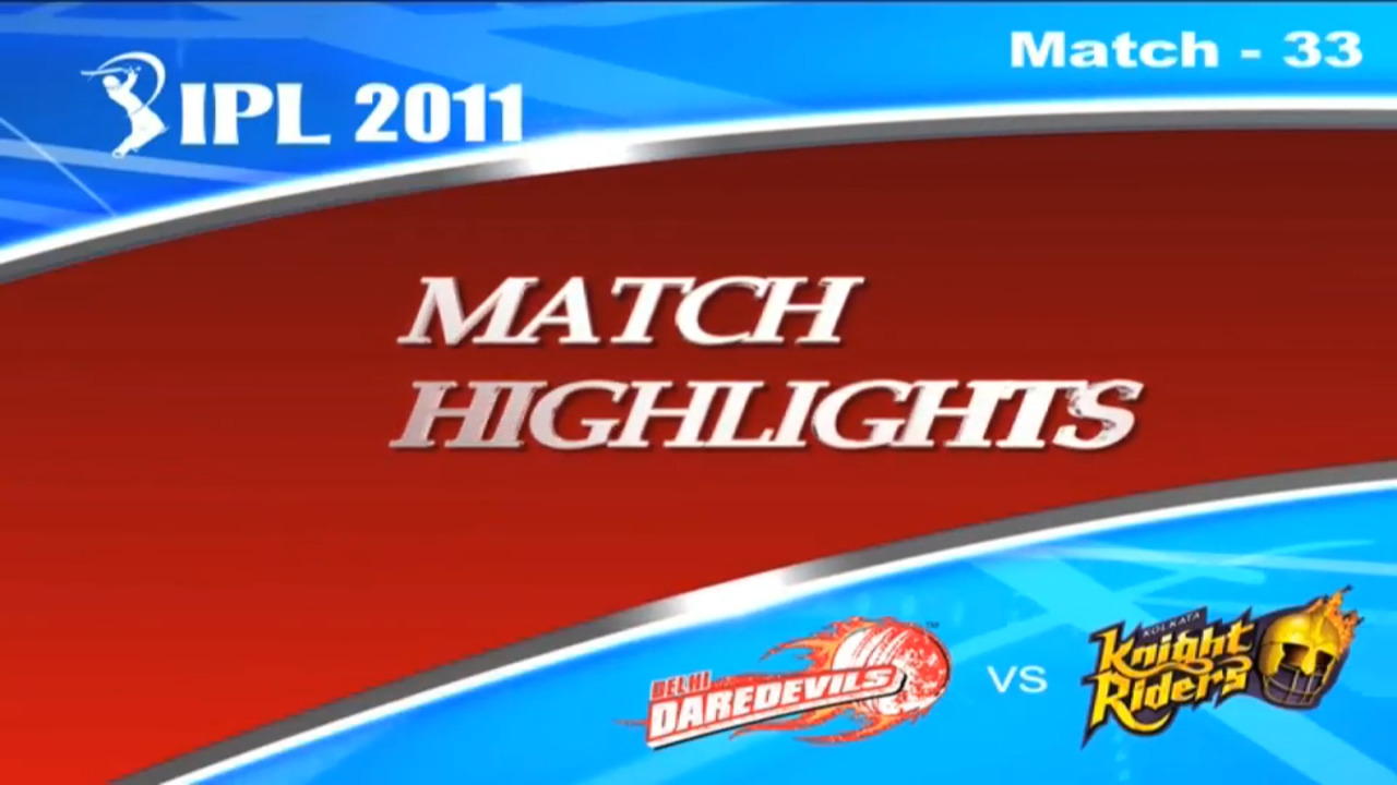IPL 2011 Match 33 Highlights DD vs KKR