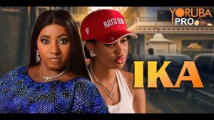 IKA Latest Yoruba Movie