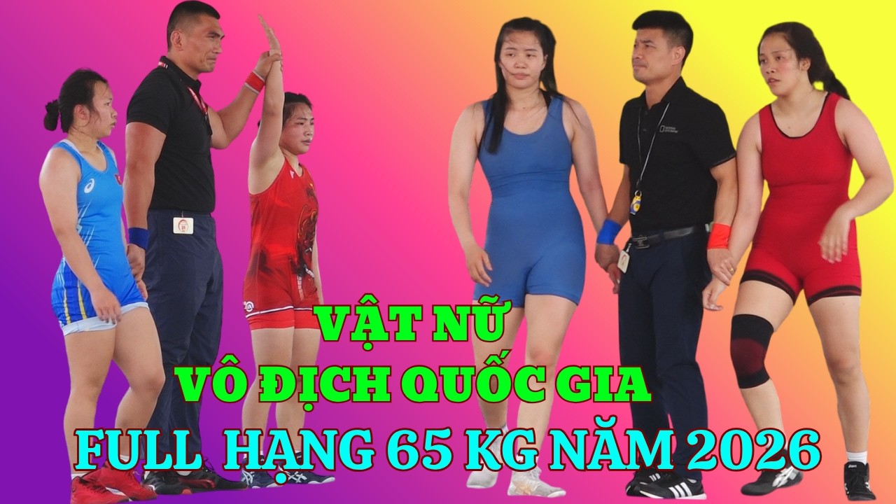VẬT NỮ- VĐQG FULL hạng 65 kg,Vietnam National Championships Women’s Wrestling
