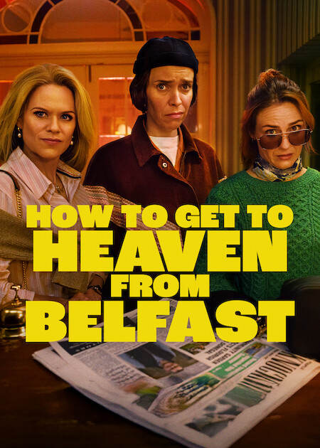 How to Get to Heaven from Belfast (2026) | Watch on Movi47