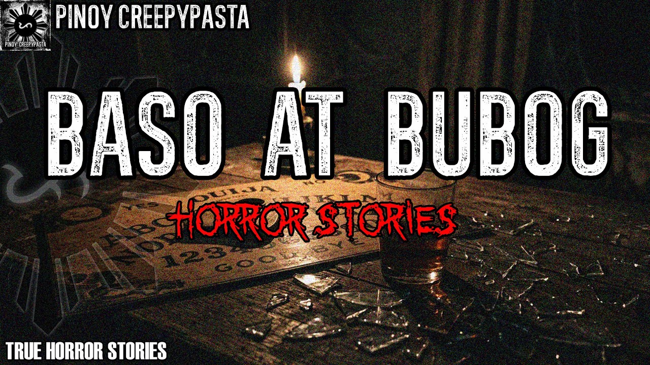 BASO AT BUBOG HORROR STORIES