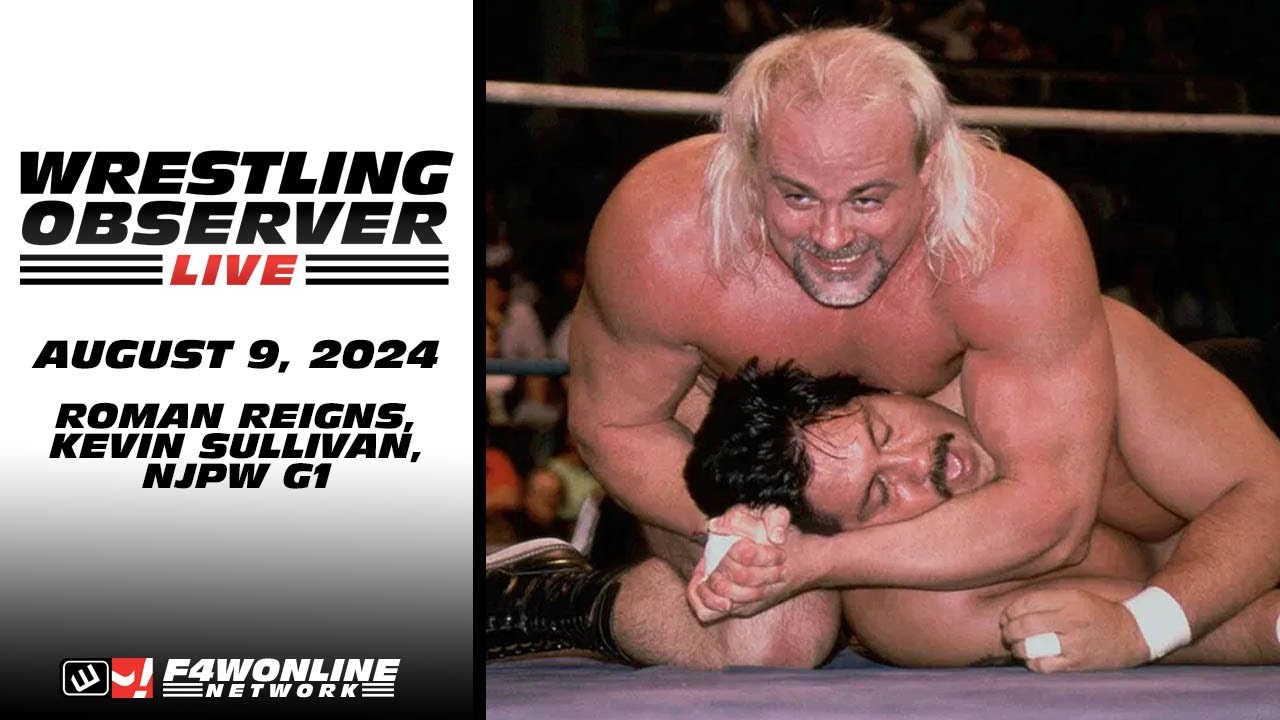 2024-08-09 Wrestling Observer Live: Roman Reigns, Kevin Sullivan, NJPW G1