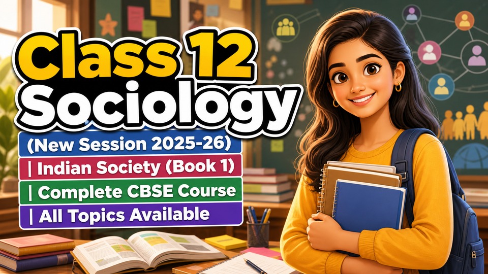 Class 12 Sociology (New Session 2025-26) | Indian Society (Book 1) | Complete CBSE Course | All Topics Available background