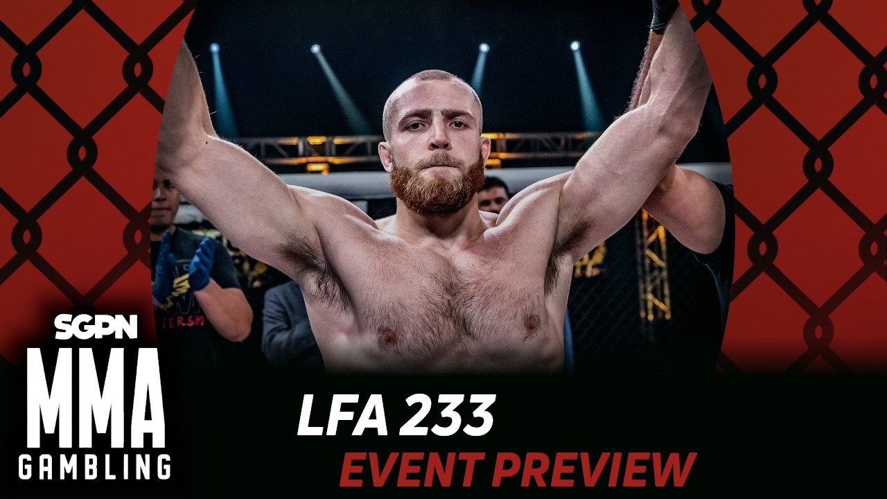 LFA 233 Preview, Predictions, and Picks (Ep1088)