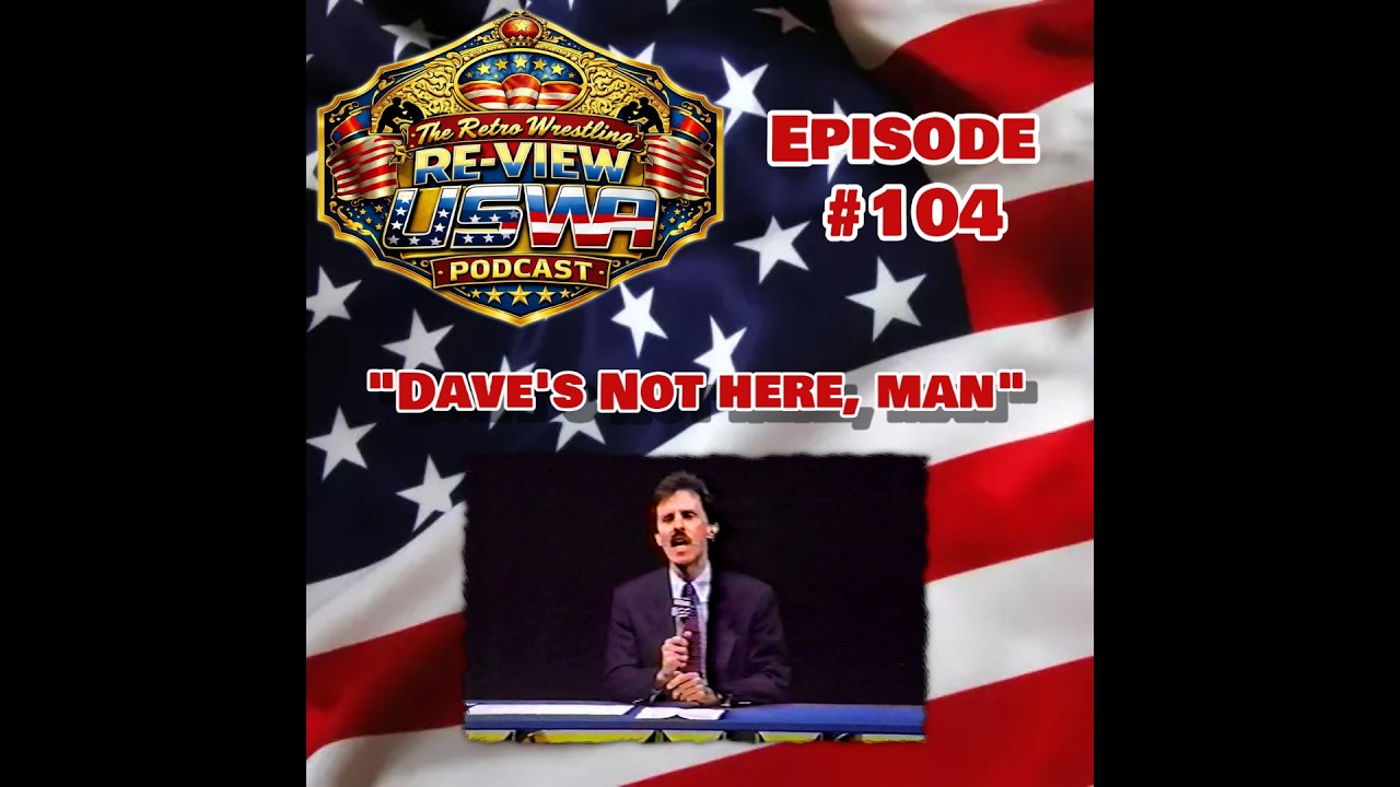 Retro Wrestling Re-View USWA Podcast Ep. 104 (10/19/91): "Dave's not here, man." background