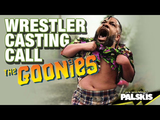 Wrestler Casting Call: The Goonies