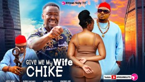 give me my wife chike