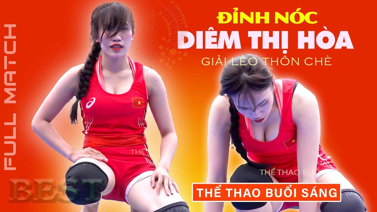 ĐỈNH NÓC KỊCH TRẦN..DIÊM THỊ HÒA - Lèo 1 thôn Chè. Full match -Vietnamese women's Wrestling background