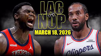 Los Angeles Clippers vs New Orleans Pelicans Full Game Highlights – March 18, 2026 | NBA Season