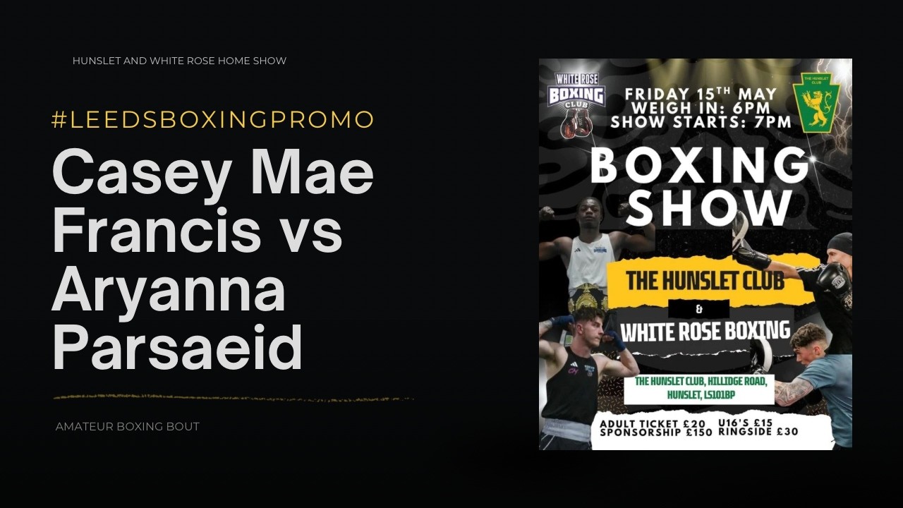 Casey Mae Francis vs Aryanna Parsaeid | Amateur Boxing SHOWDOWN 🔥 | Hunslet & White Rose Home Show background
