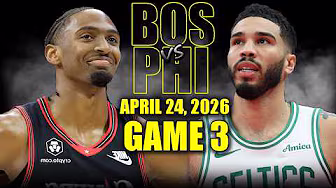 Boston Celtics vs Philadelphia 76ers Full Game 3 Highlights - April 24, 2026 | NBA Playoffs