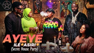 AYEYE ILE ASIRI(SECRET HOUSE PARTY)