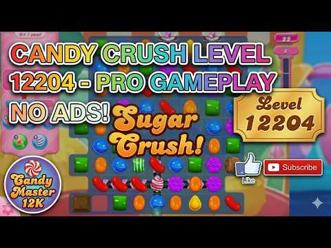 Candy Crush Level 12204 - Pro Gameplay | No Commentary | Candy Master 12K
