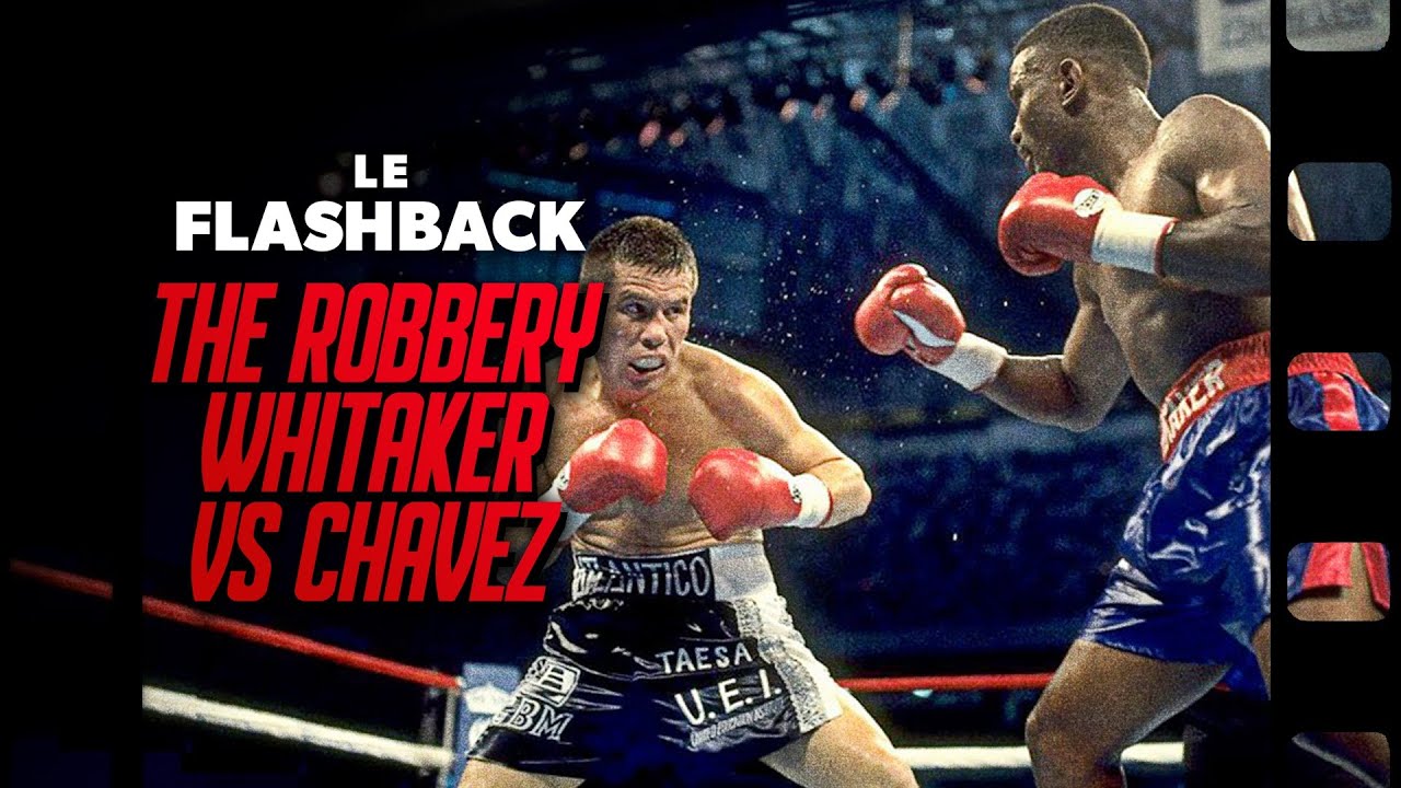 THE ROBBERY, CHAVEZ VS WHITAKER - LE FLASHBACK #5 - LE COMBAT LE PLUS CONTROVERSÉ DE TOUS LES TEMPS background