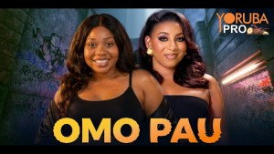 OMO PAU Latest Yoruba Movie