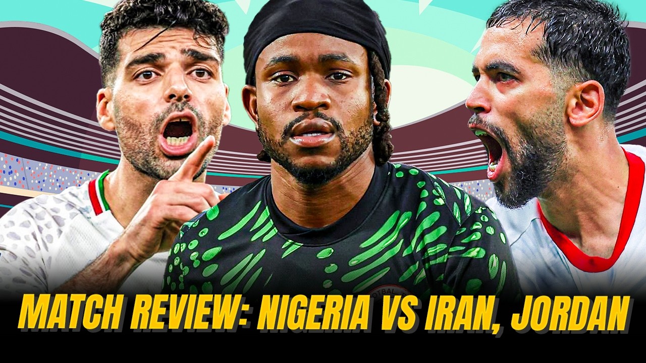 Match Review Nigeria Vs Iran, Jordan
