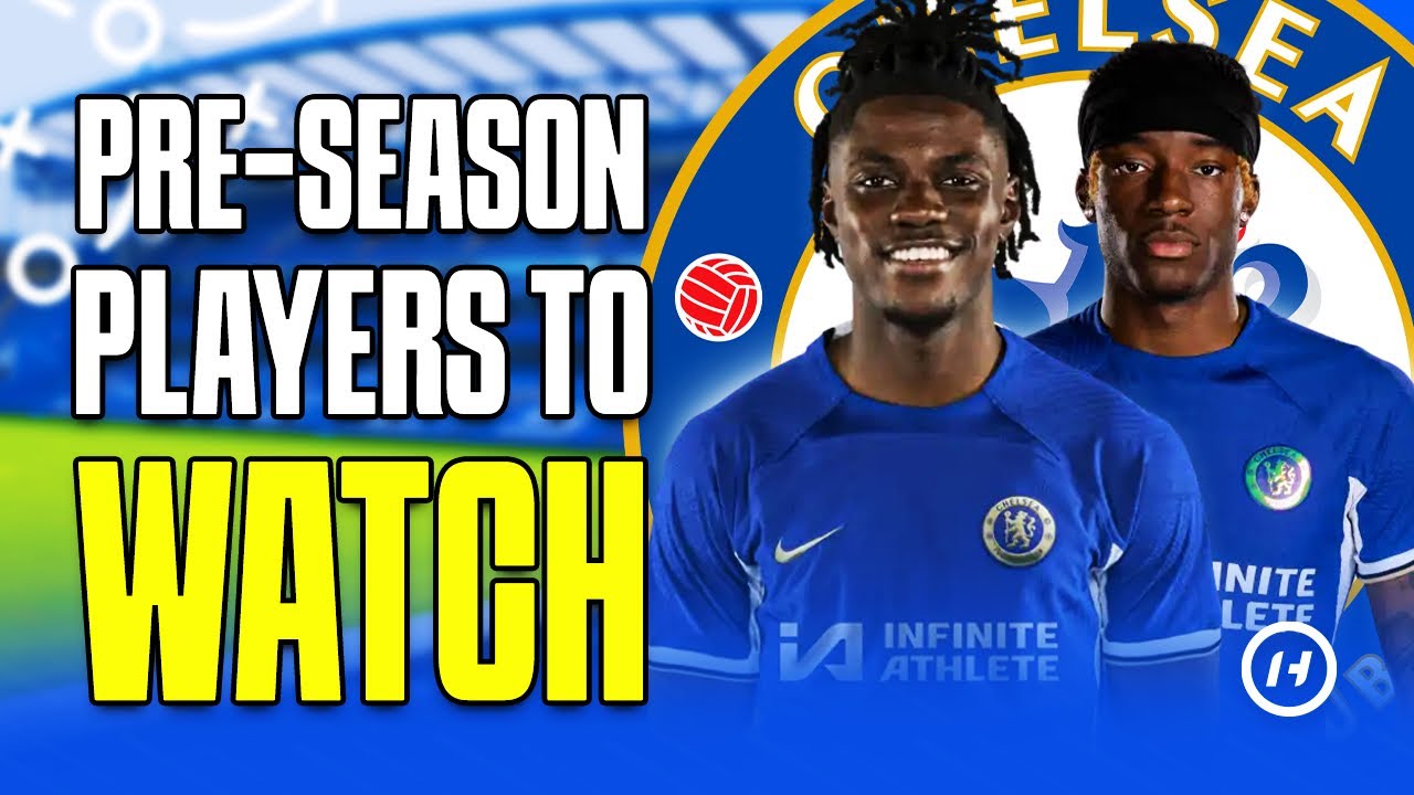 Players you MUST watch this Pre-Season at Chelsea background
