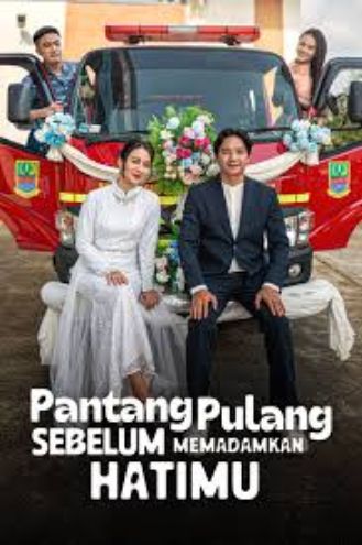 Pantang Pulang Sebelum Memadamkan Hatimu