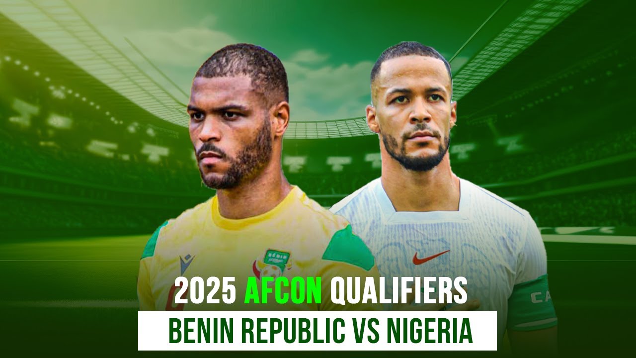 Match Preview: 2025 AFCON Qualifiers; Benin Republic vs Nigeria background